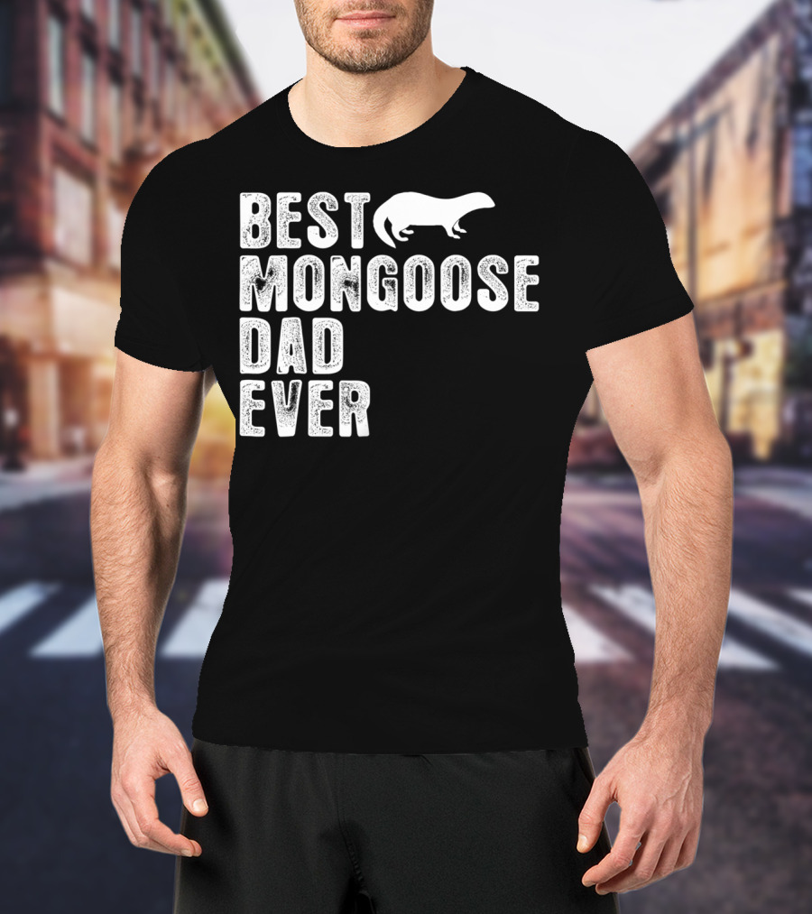 Best Mongoose Dad Ever T-Shirt