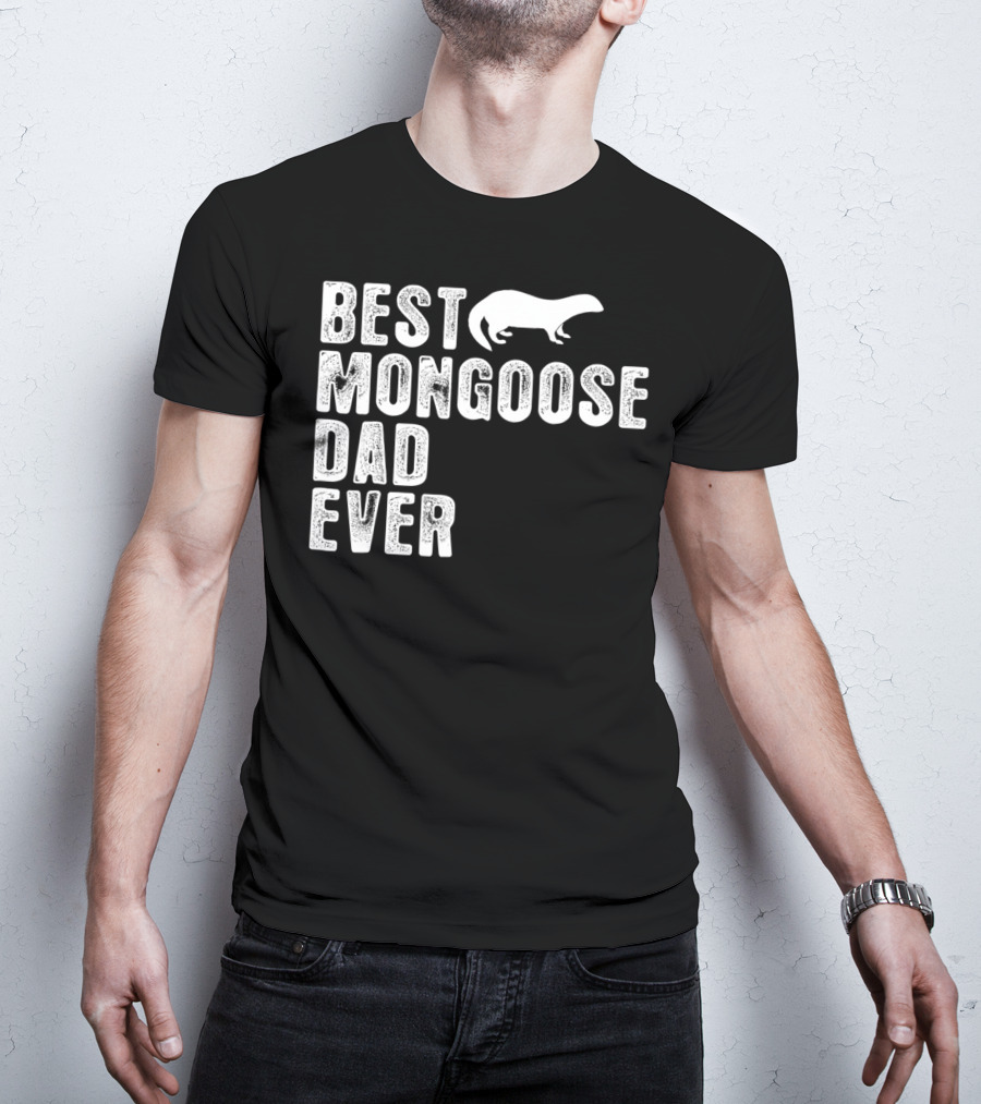 Best Mongoose Dad Ever T-Shirt