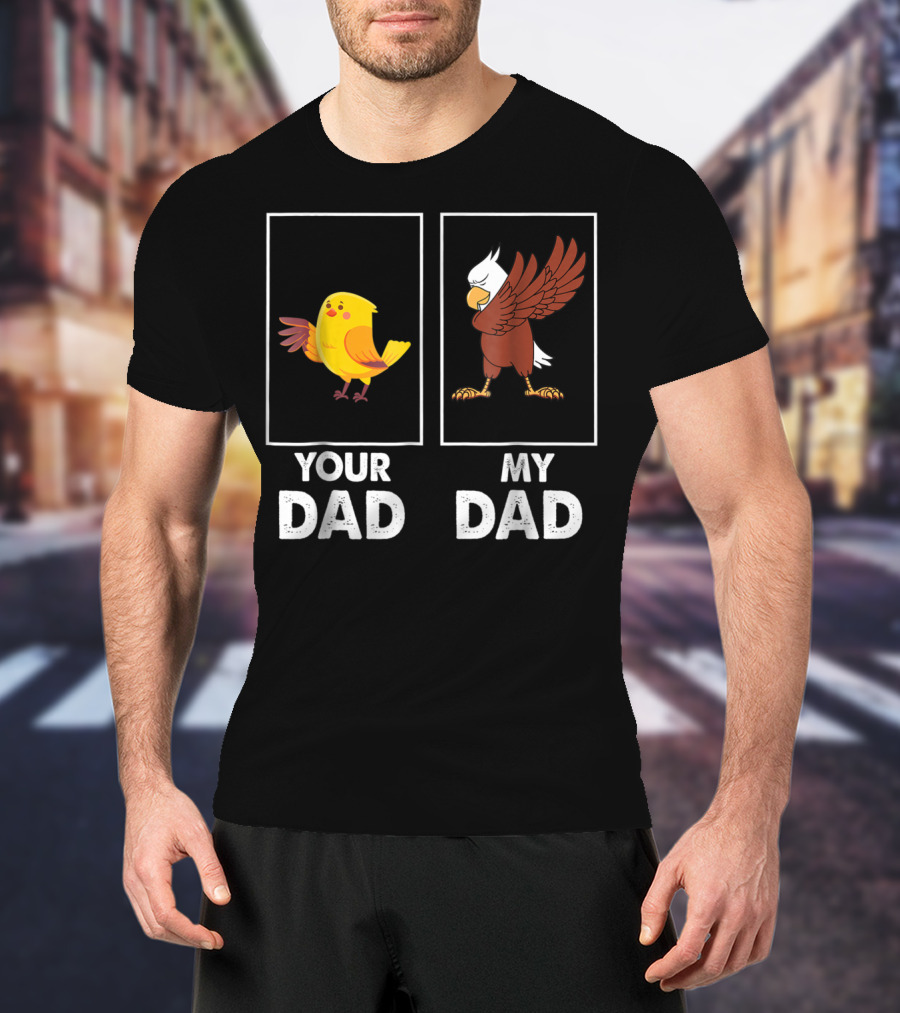 Your Dad My Dad Dabbing Eagle Bird Family T-Shirt