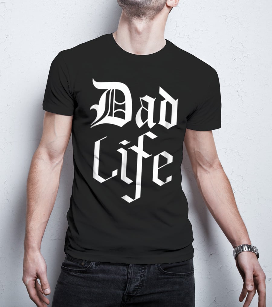 Dad Life Bold Gothic T-Shirt