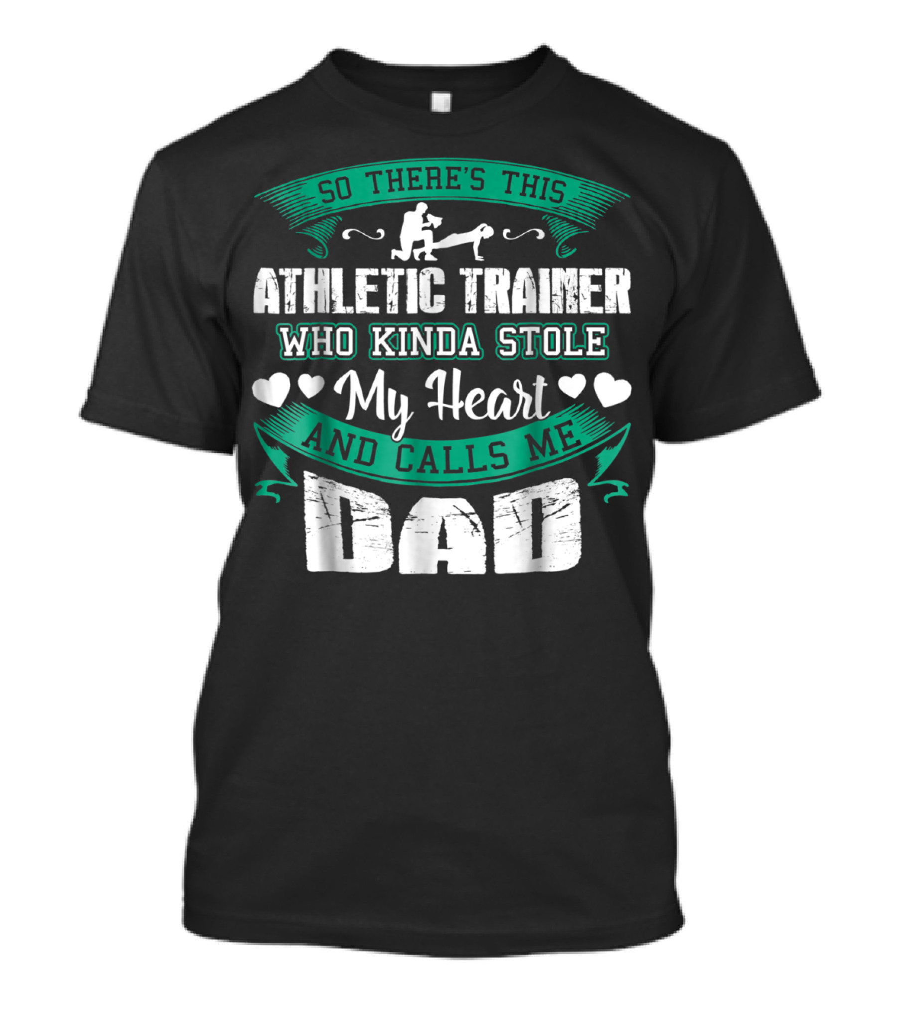 So There's This Athletic Trainer Who Kinda Stole My Heart And Calls Me Dad T-Shirt