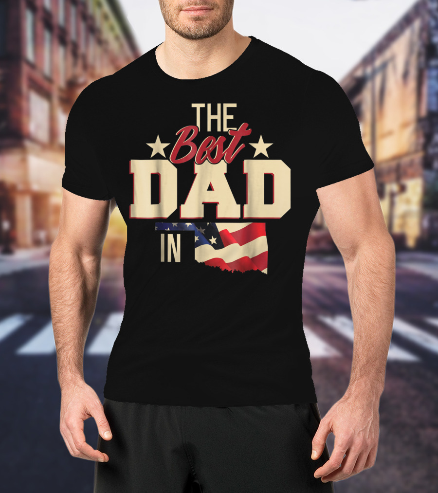The Best Dad In Oklahoma With Stars And Flag T-Shirt
