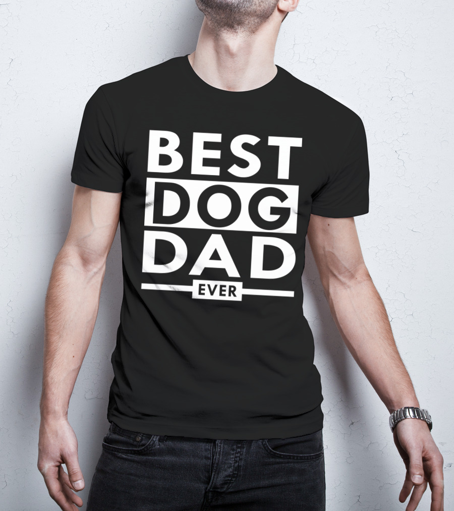 Best Dog Dad Ever Funny Paws Pet Dog Lover S45 T-Shirt