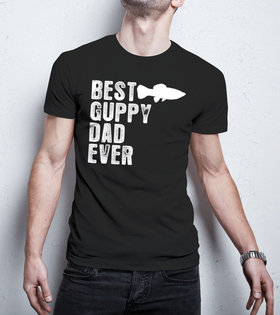 BEST GUPPY DAD EVER Fish T-Shirt