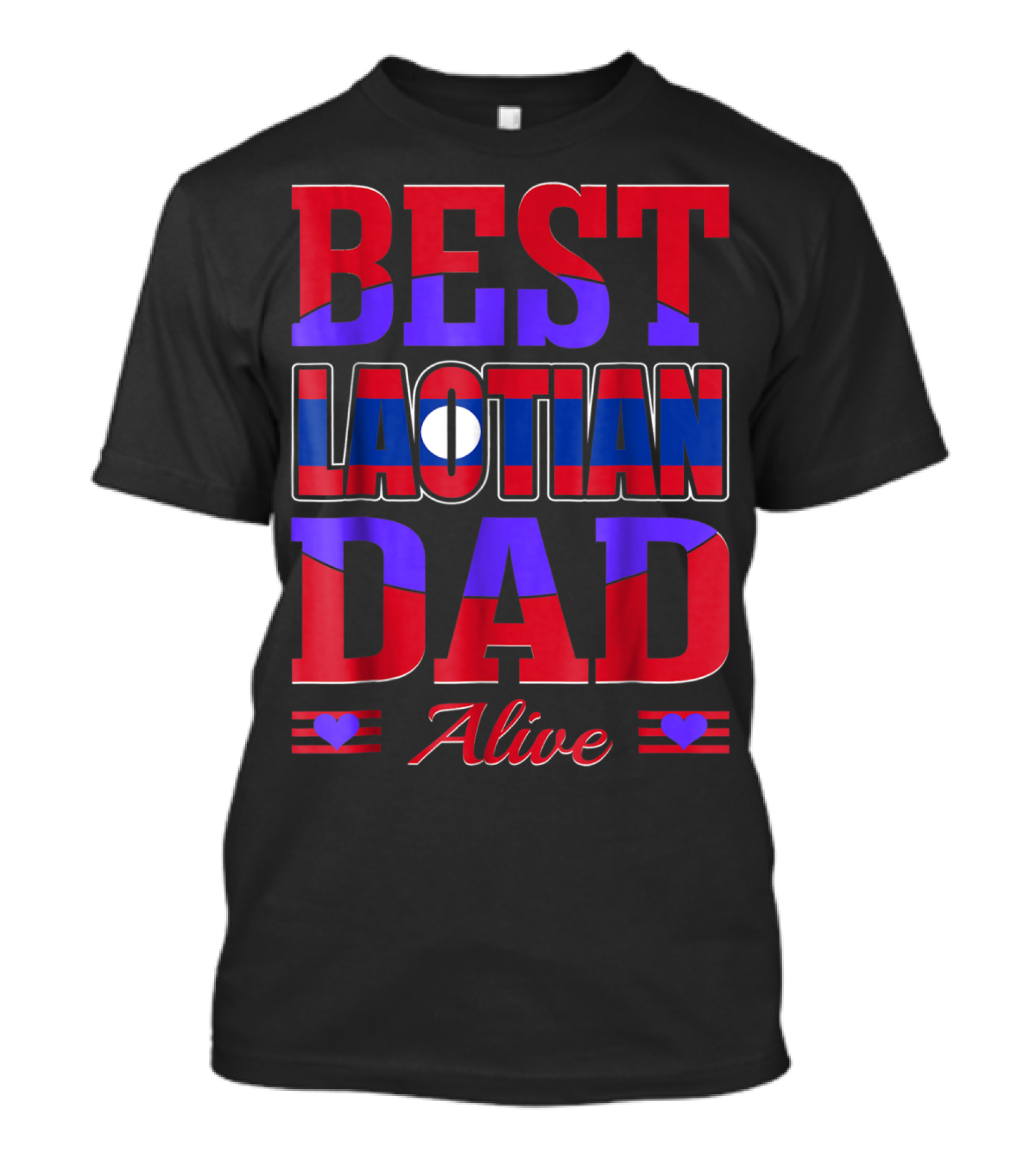 BEST LAOTIAN DAD ALIVE 90 FLAG COLORS HEARTS T-Shirt