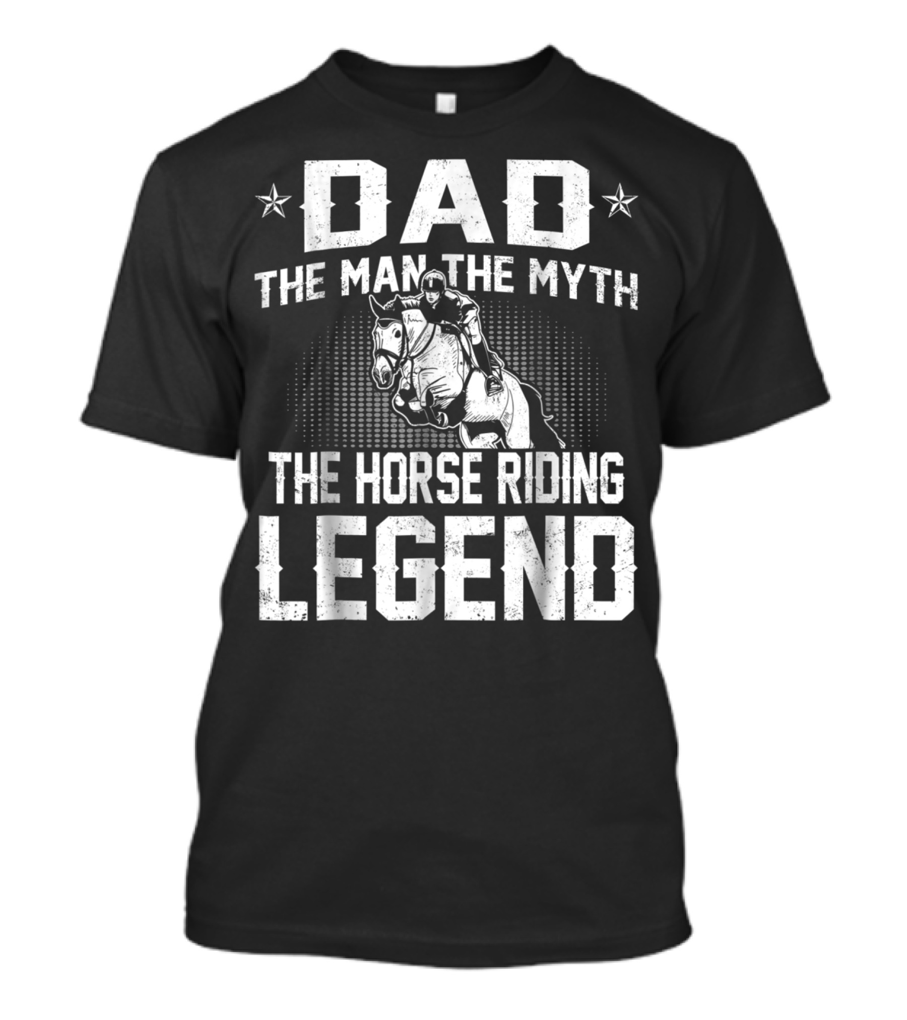 Dad The Man The Myth The Horse Riding Legend Star Rider T-Shirt