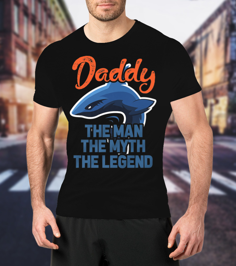 Daddy The Man The Myth The Legend Shark T-Shirt
