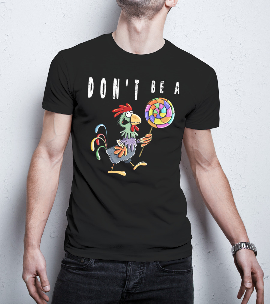 DON'T BE A CHICKEN LOLLIPOP GAG COLORED ROOSTER CARTOON T-Shirt