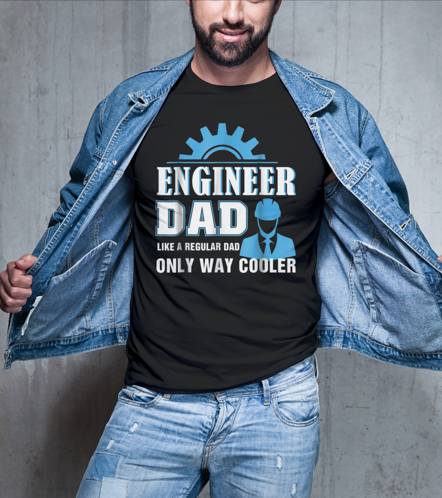 ENGINEER DAD LIKE A REGULAR DAD ONLY WAY COOLER T-Shirt