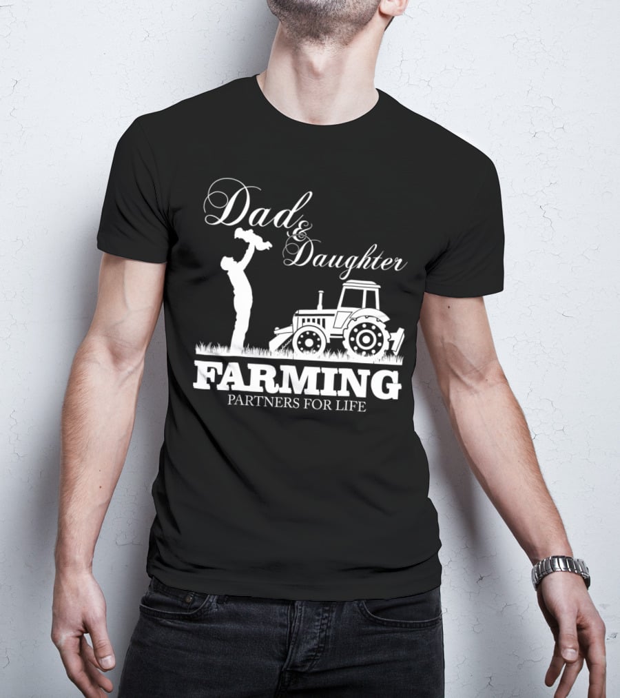 Dad And Daughter Farming Partners For Life With Tractor T-Shirt