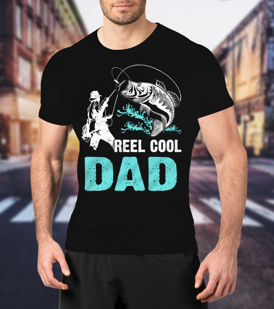 Father's Day Reel Cool Fishing Dad Fisherman Reel Cool Dad T-Shirt