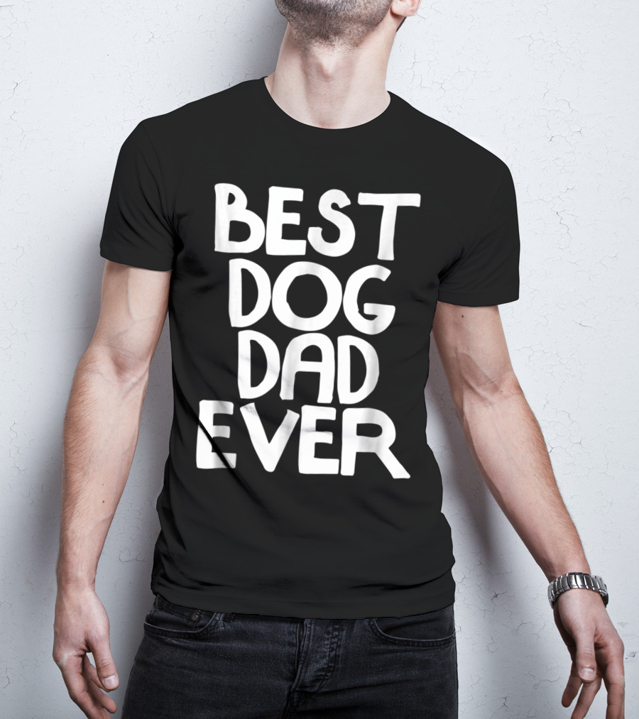 Best Dog Dad Ever Animal Lovers T-Shirt