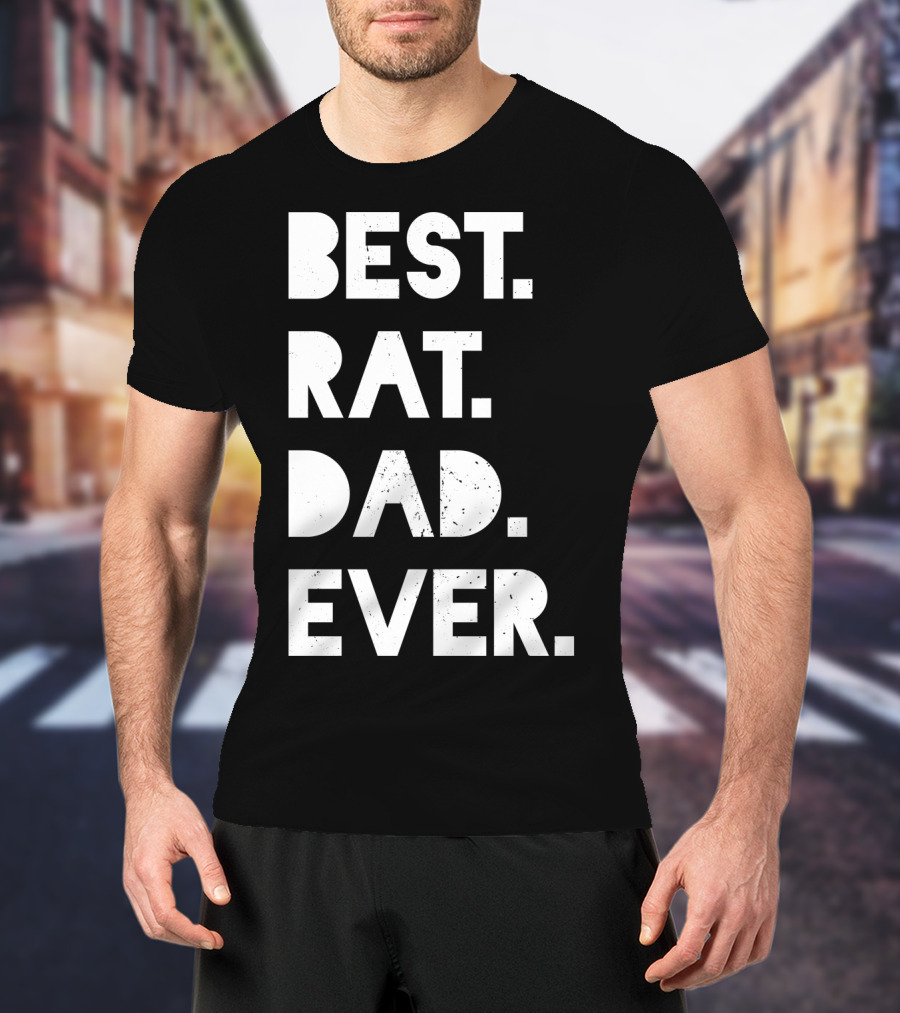 Best Rat Dad Ever Mens Funny Pet Owner White Casual T-Shirt
