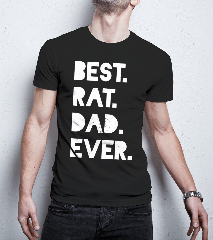 Best Rat Dad Ever Mens Funny Pet Owner White Casual T-Shirt