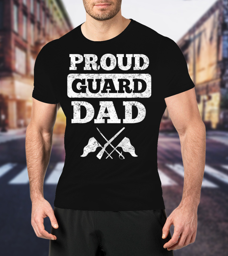Proud Guard Dad Color Guard Flags And Sabre T-Shirt