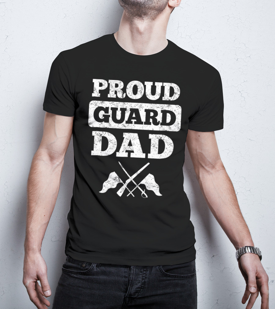 Proud Guard Dad Color Guard Flags And Sabre T-Shirt