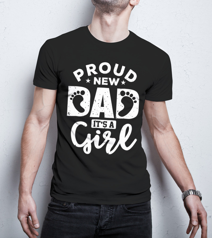Proud New Dad It's A Girl T-Shirt