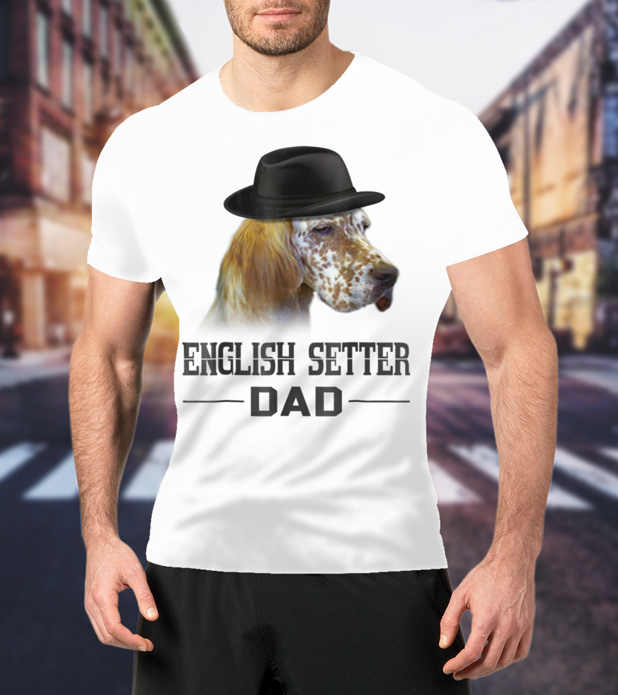 English Setter Dad Dog Lovers With Hat T-Shirt