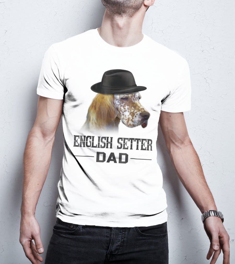 English Setter Dad Dog Lovers With Hat T-Shirt