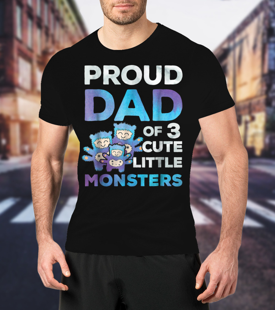 Proud Dad Of 3 Cute Little Monsters Fathers Day T-Shirt