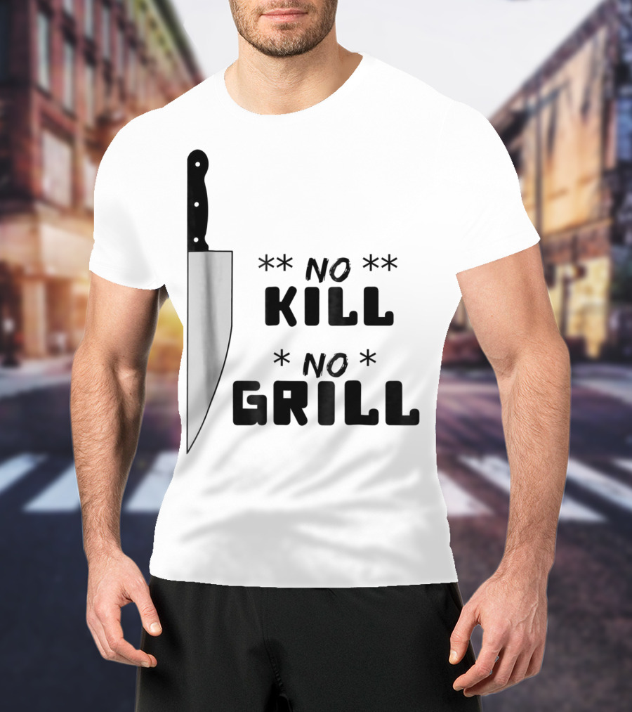 No Kill No Grill BBQ Dad Grilling T-Shirt