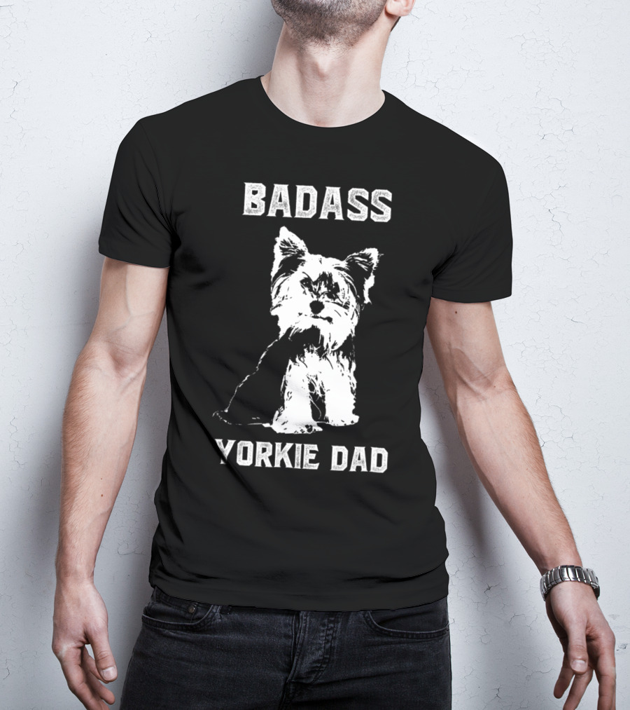 BADASS YORKIE DAD T-Shirt