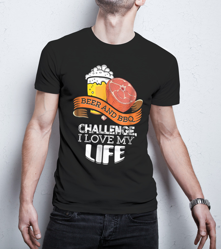 Beer BBQ Challenge I Love My Life T-Shirt