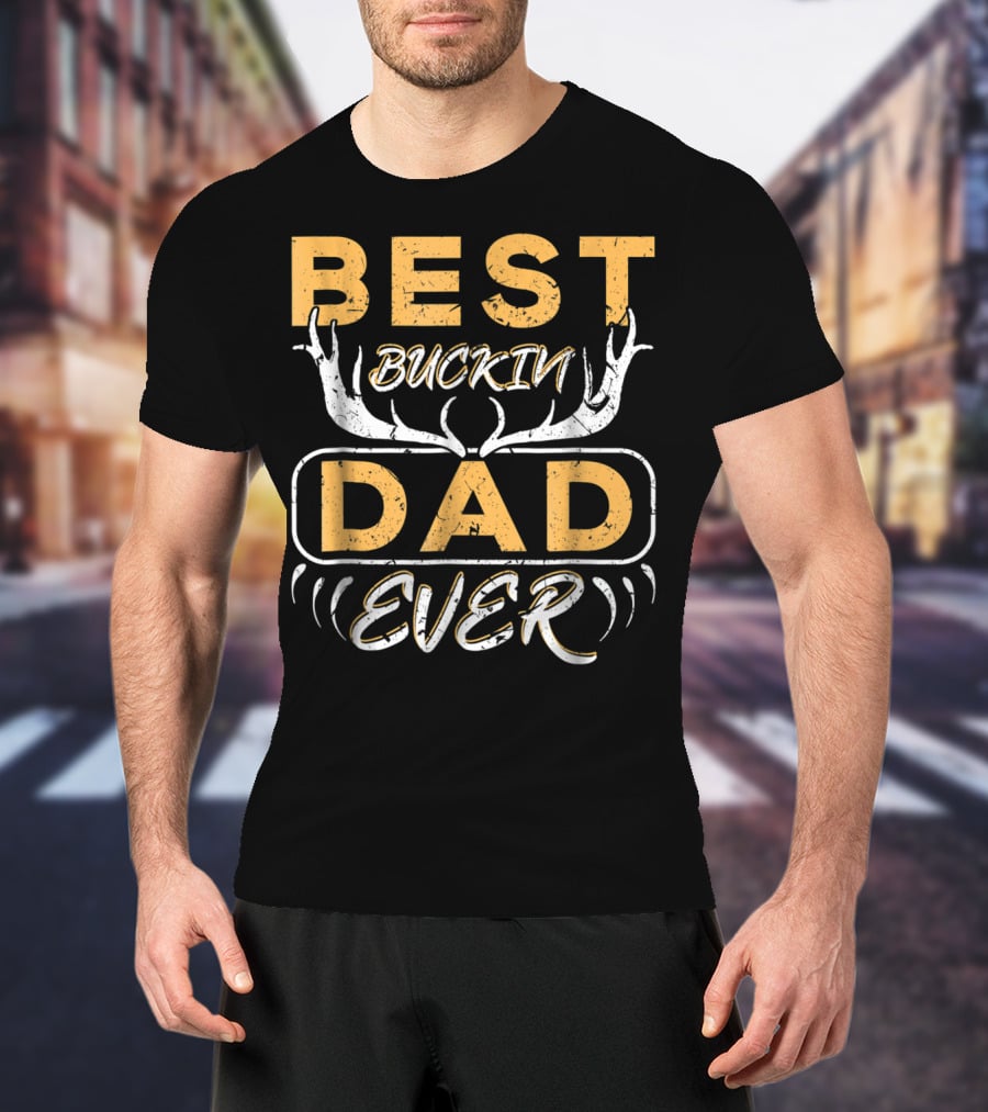 Best Buckin Dad Ever Deer Hunting Antlers T-Shirt