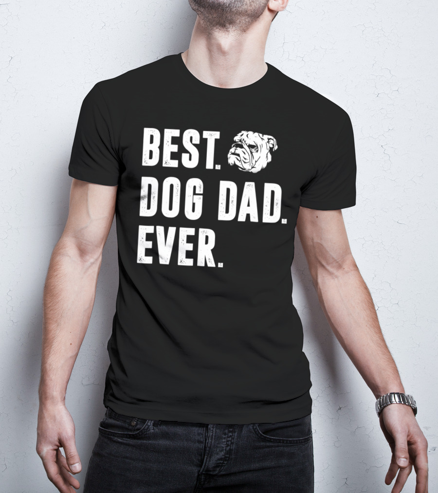 Best Dog Dad Ever Funny Bulldog Lover Daddy98 T-Shirt