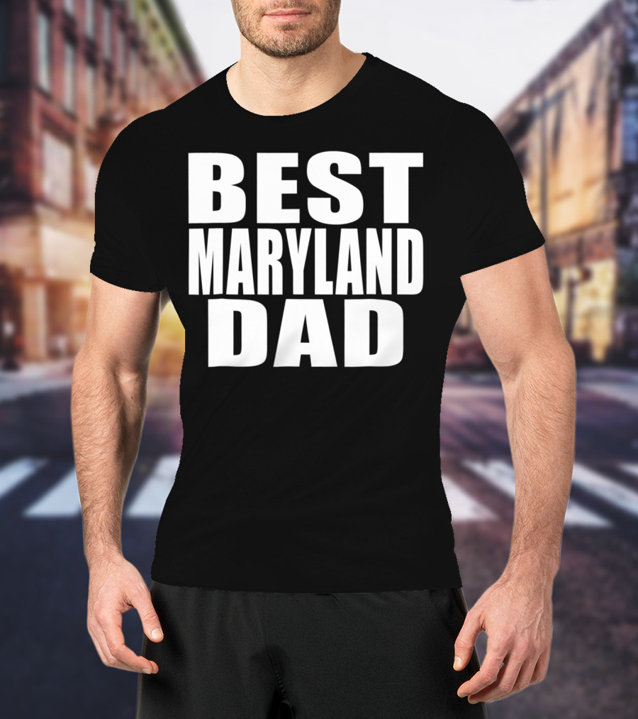 Best Maryland Dad T-Shirt
