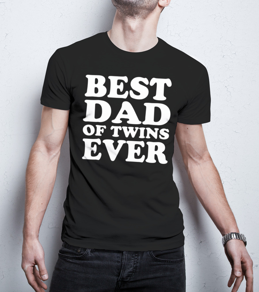 Best Dad Of Twins Ever T-Shirt