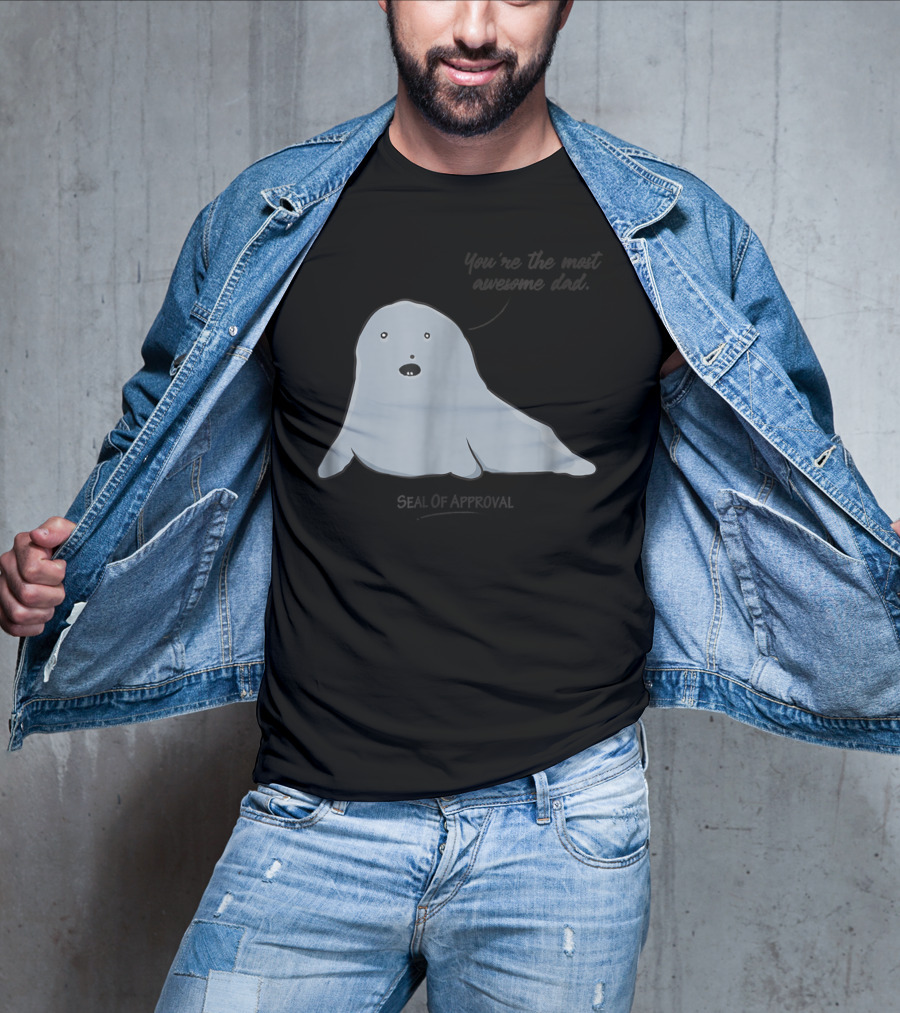 Best Dad You're The Most Awesome Dad Seal Of Approval T-Shirt
