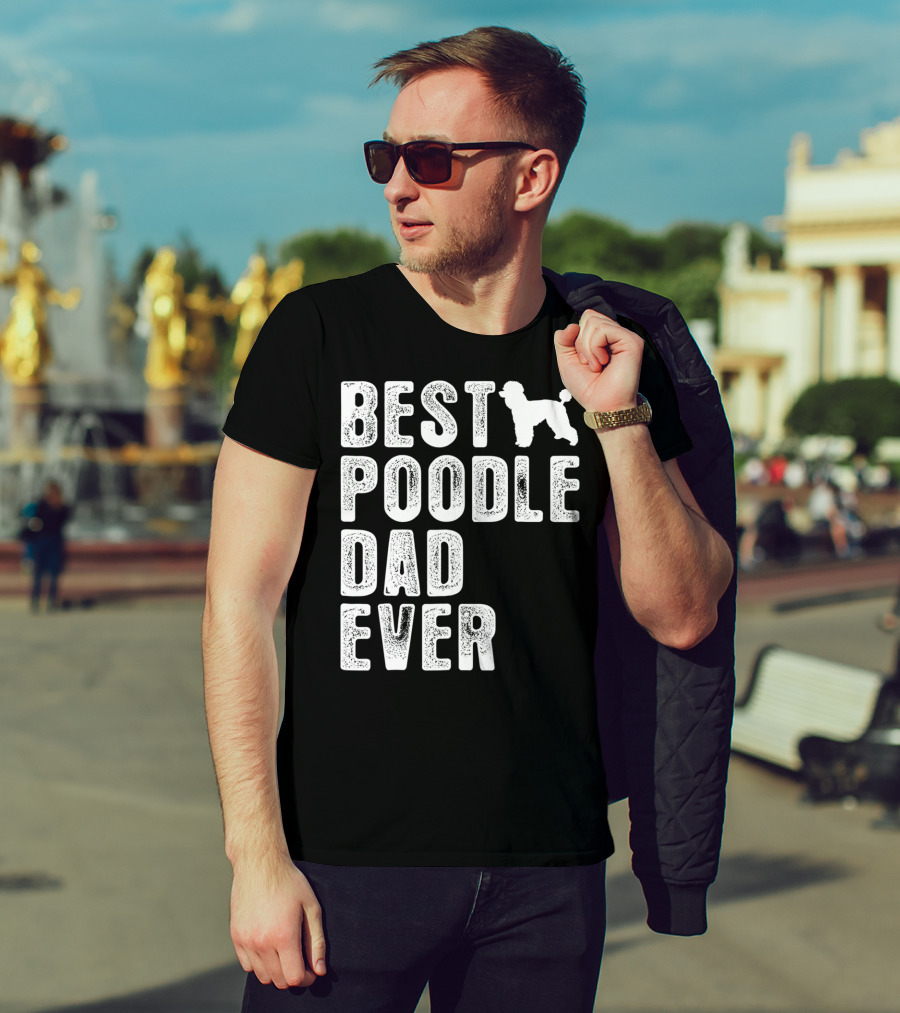 Best Poodle Dad Ever Poodle T-Shirt