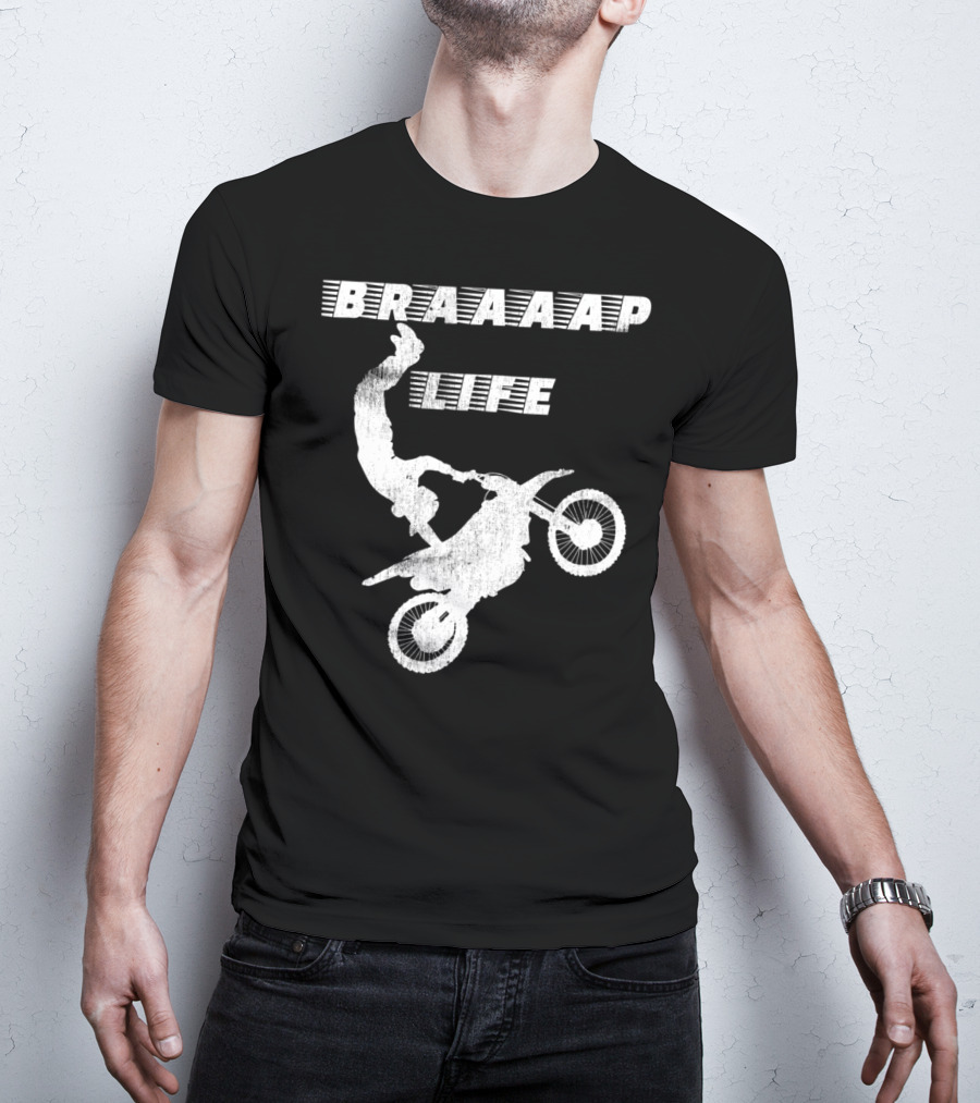 Braaaap Life Motorcycle Dirt Bike Mud Sand Dad Father66 T-Shirt