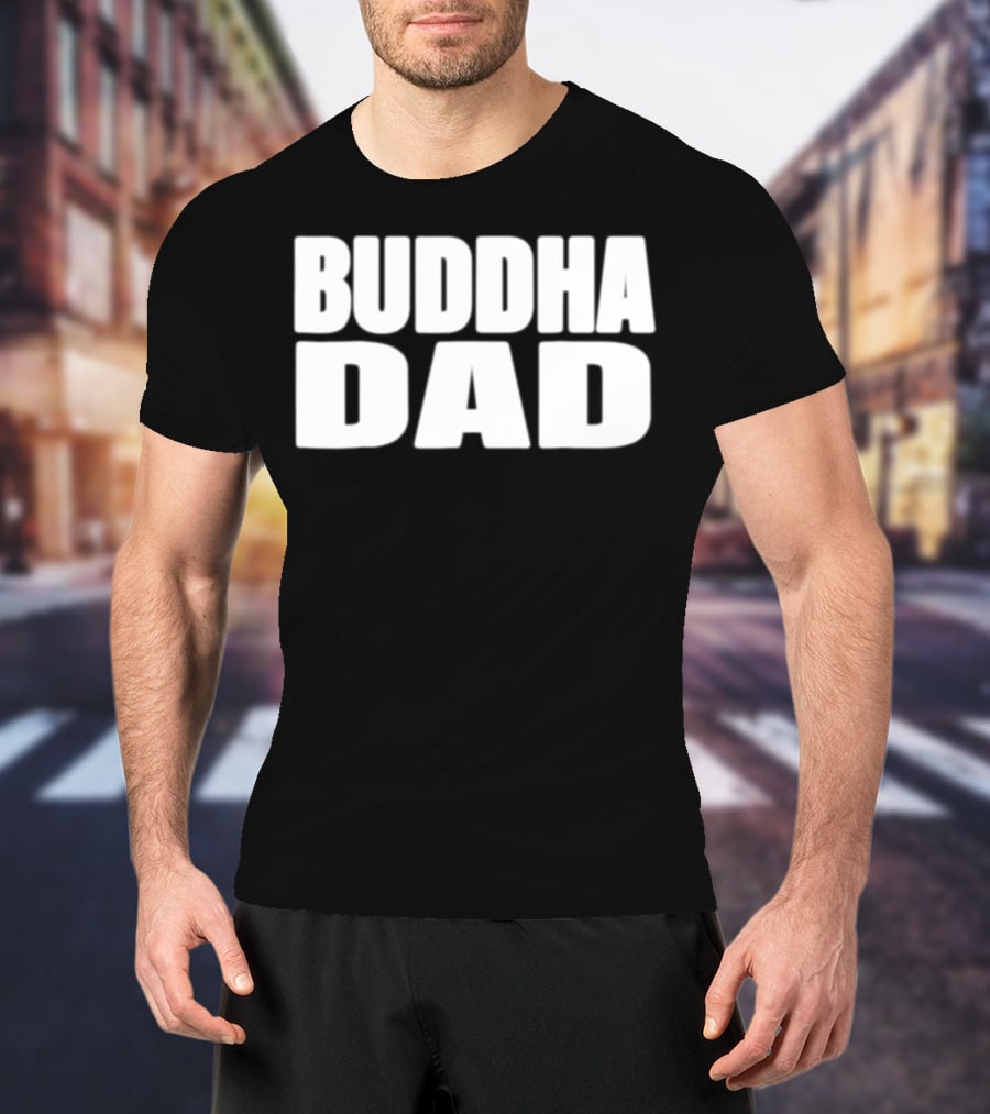 Buddha Dad Zen Father Wise Calm Dad Buddha T-Shirt