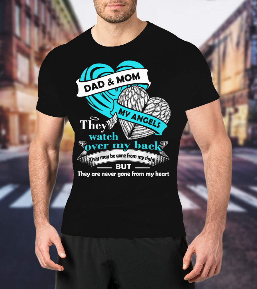 Dad And Mom My Angels They Watch Over My Back Never Gone From My Heart T-Shirt