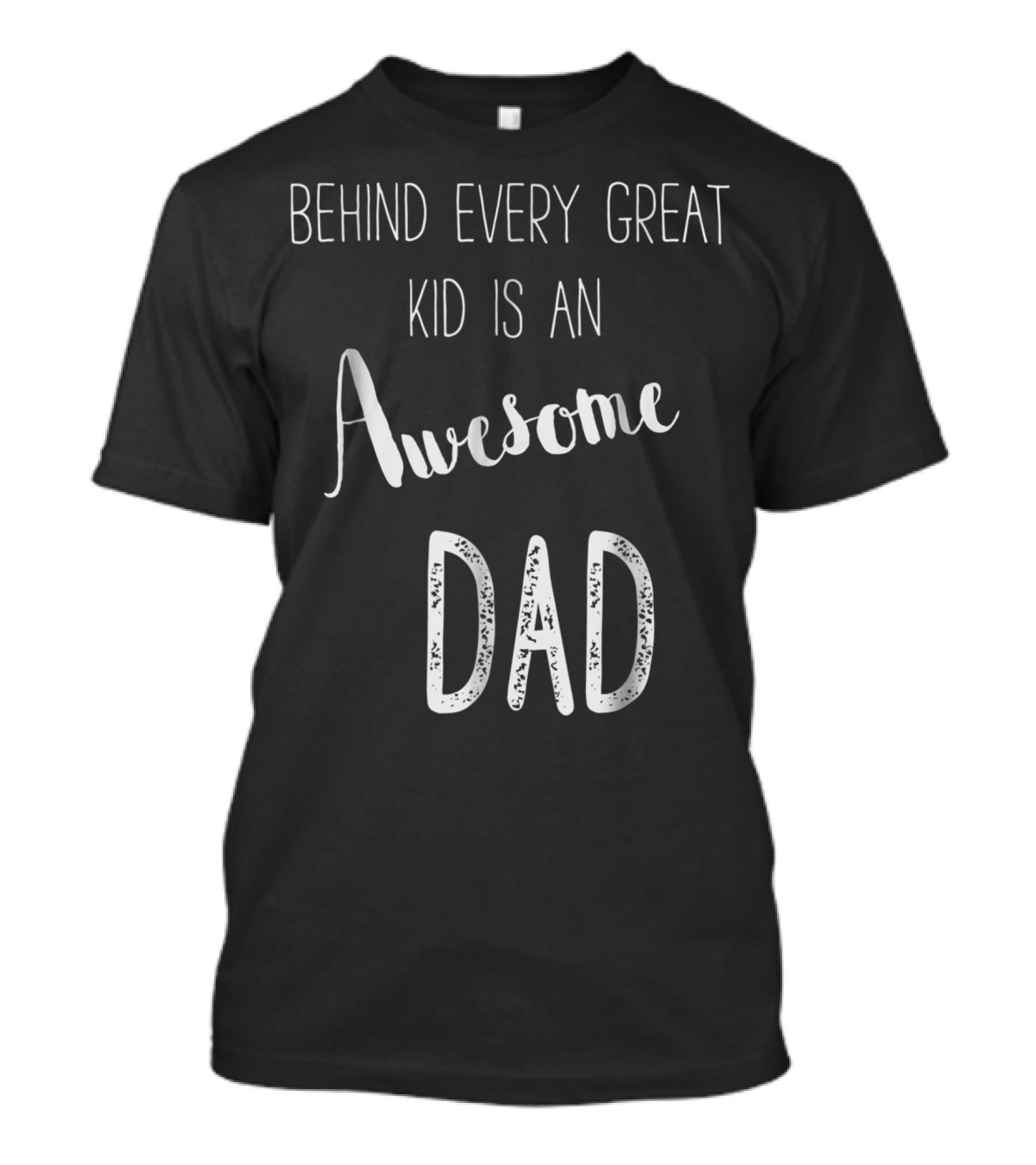 Behind Every Great Kid Is An Awesome Dad T-Shirt