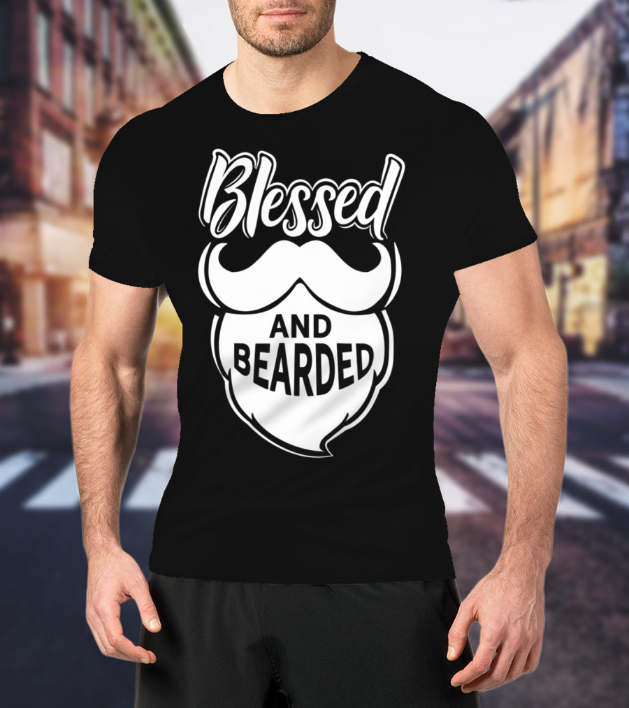Blessed And Bearded Funny Dad Beard Men T-Shirt