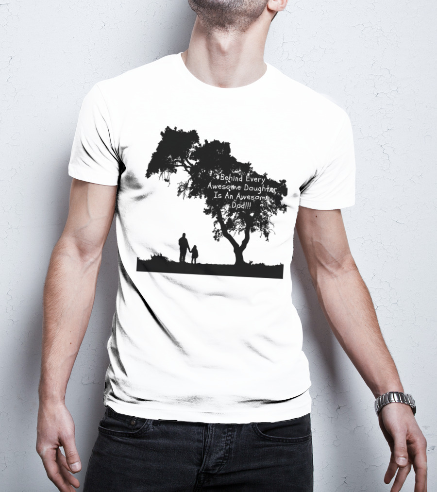 Behind Every Awesome Daughter Is An Awesome Dad Strolling Under Tree T-Shirt