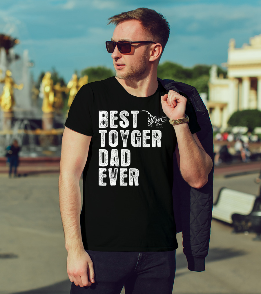 BEST TOYGER DAD EVER With Toyger Cat T-Shirt
