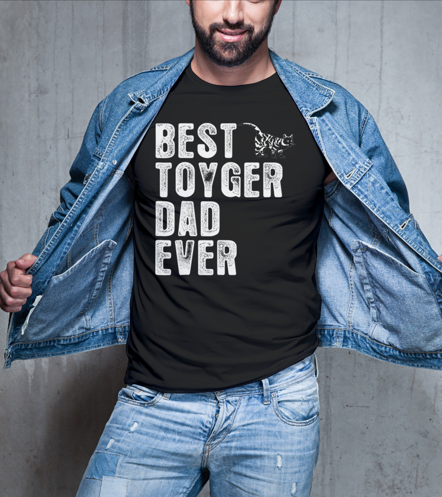 BEST TOYGER DAD EVER With Toyger Cat T-Shirt