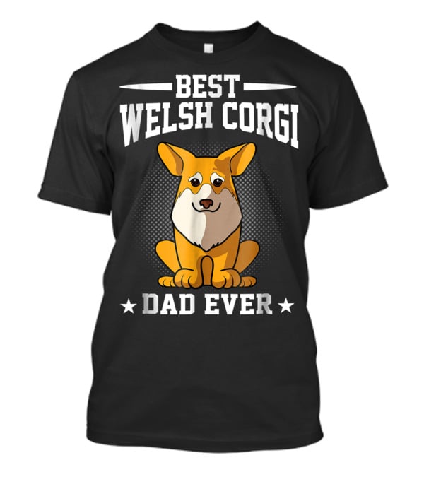 Best Welsh Corgi Dad Ever T-Shirt