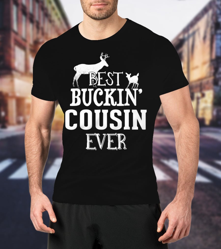 Best Buckin' Cousin Ever Deer Buck Hunting T-Shirt