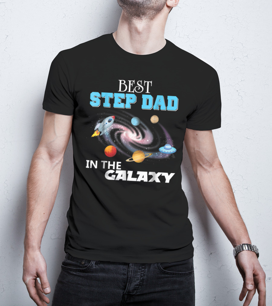 Best Step Dad In The Galaxy Planets Rocket Spaceship T-Shirt
