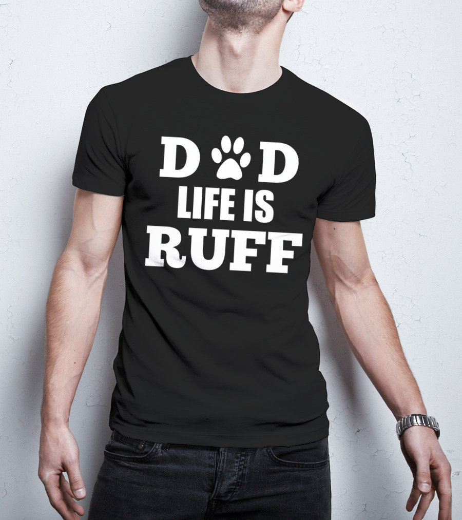 Dad Life Is Ruff Mens Funny Dog Paw Print Humor T-Shirt