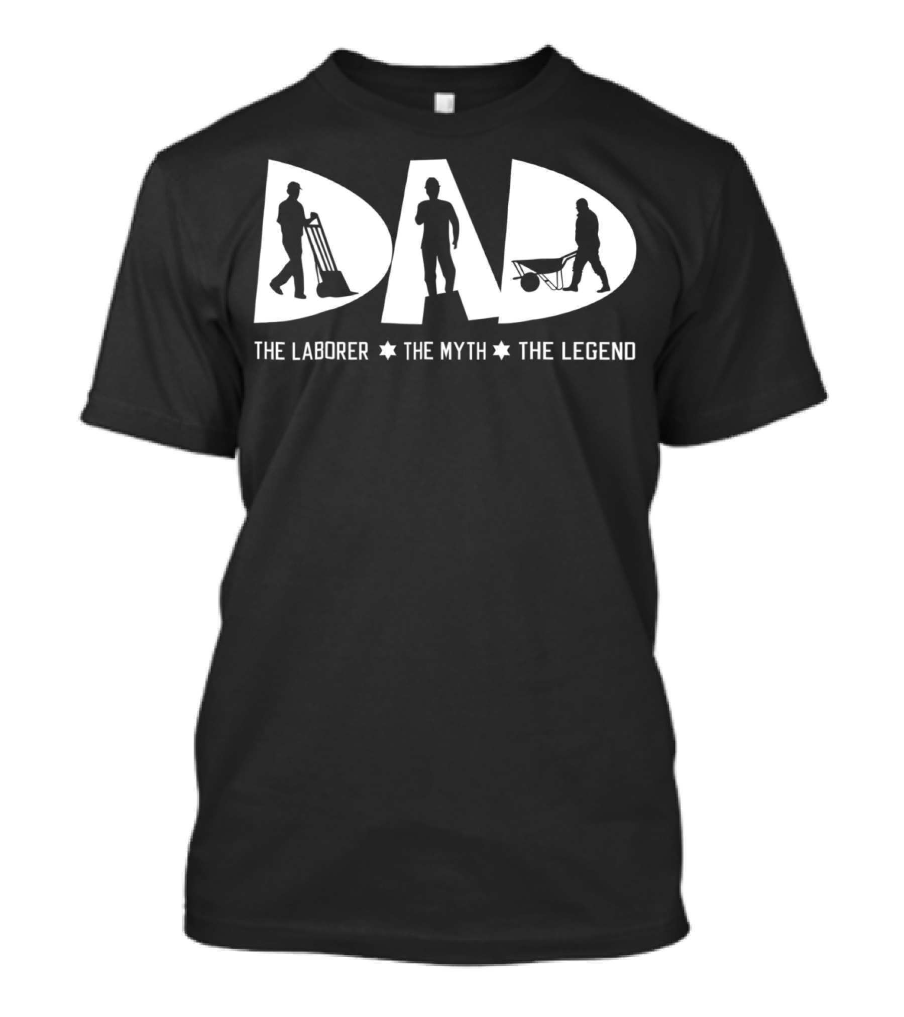 Dad The Laborer The Myth The Legend T-Shirt