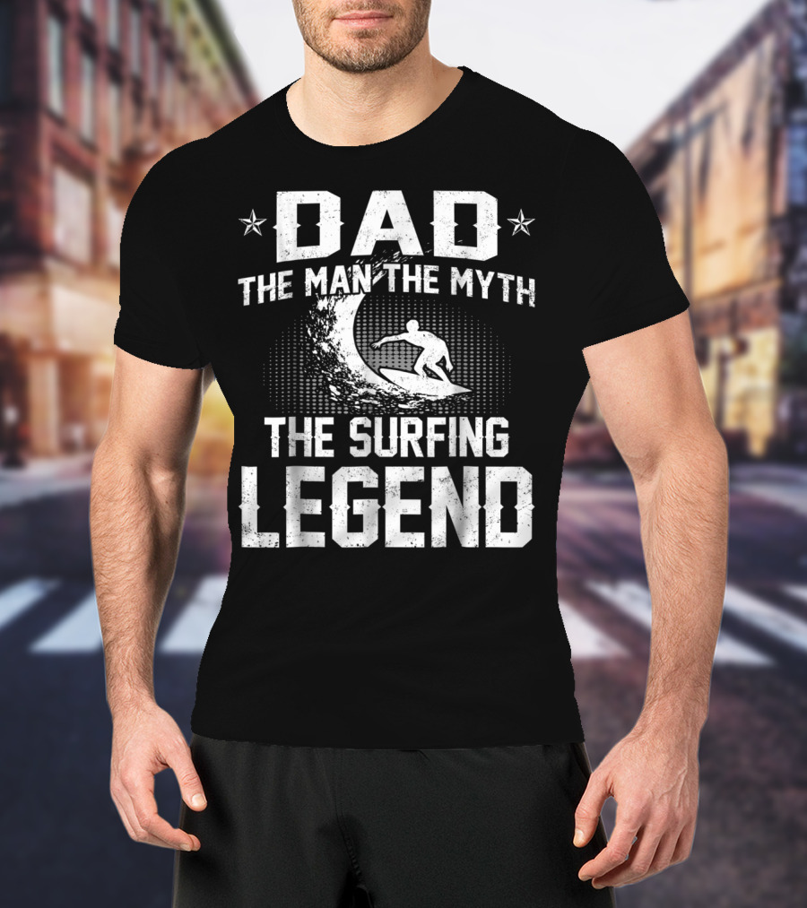 DAD The Man The Myth The Surfing Legend Wave T-Shirt