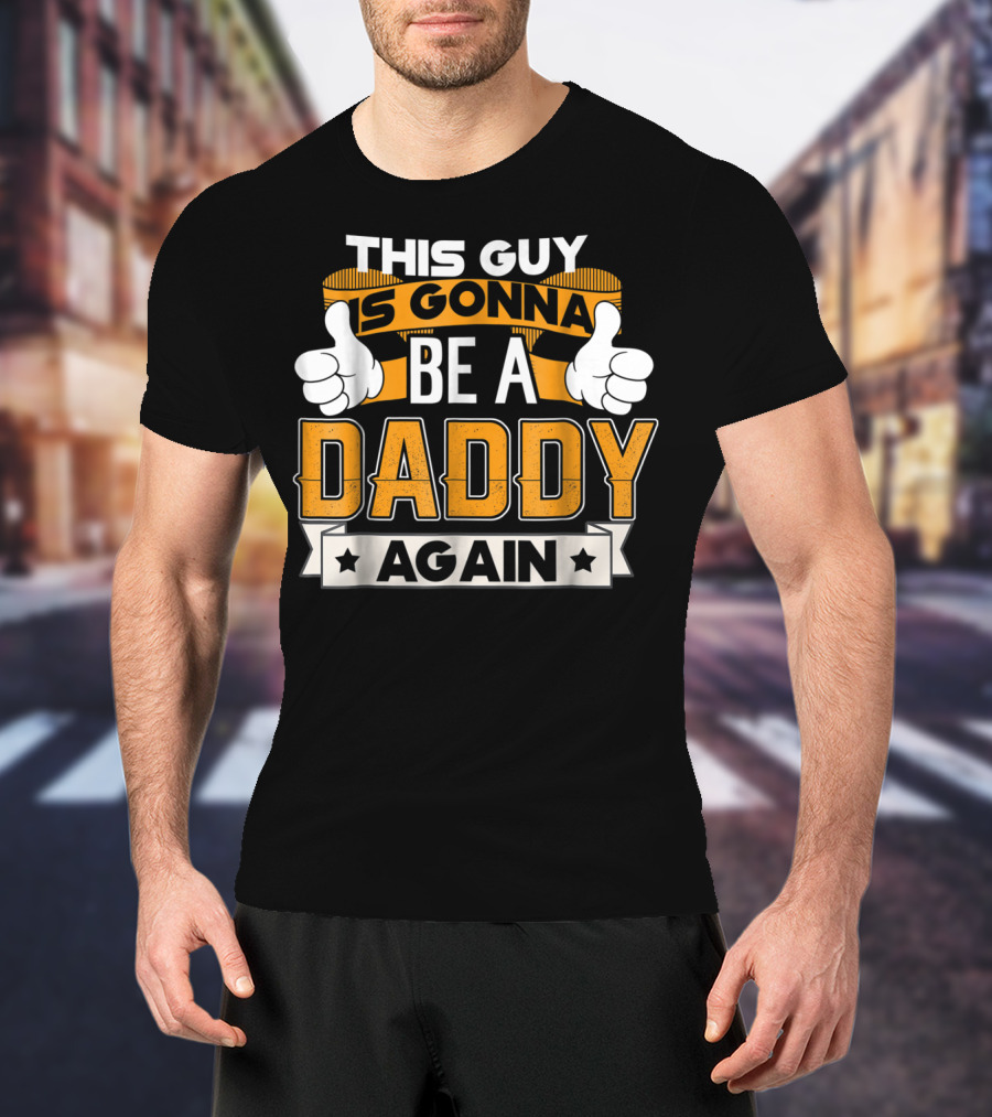 This Guy Is Gonna Be A Daddy Again Announcement T-Shirt