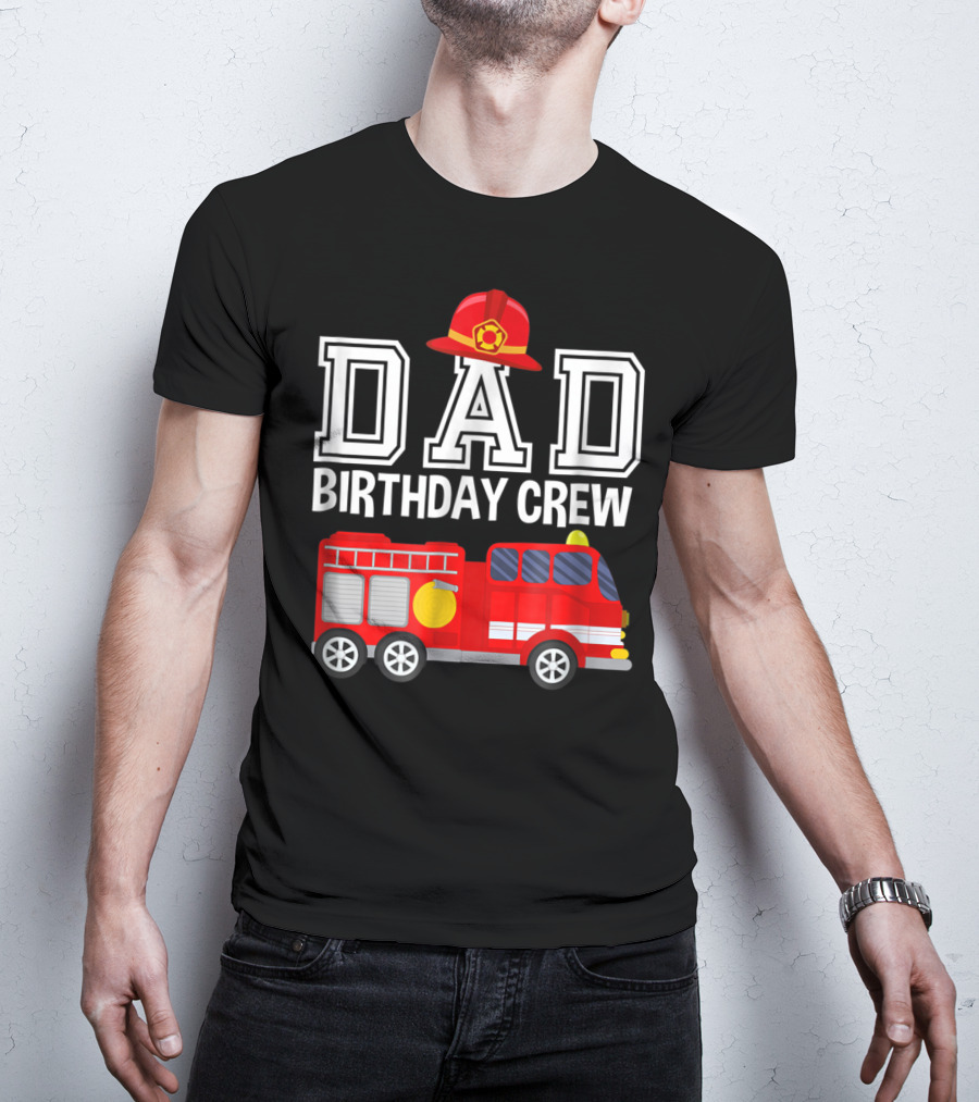 Dad Birthday Crew Fireman Hat Fire Truck Party T-Shirt