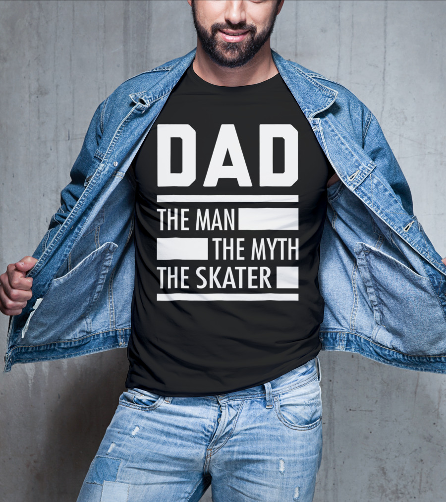 DAD THE MAN THE MYTH THE SKATER For Skaters93 T-Shirt